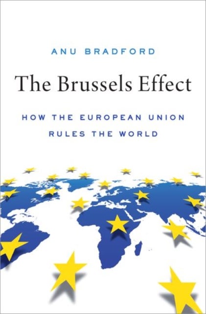 Bilde av The Brussels Effect Av Anu (henry L. Moses Professor Of Law And Bradford
