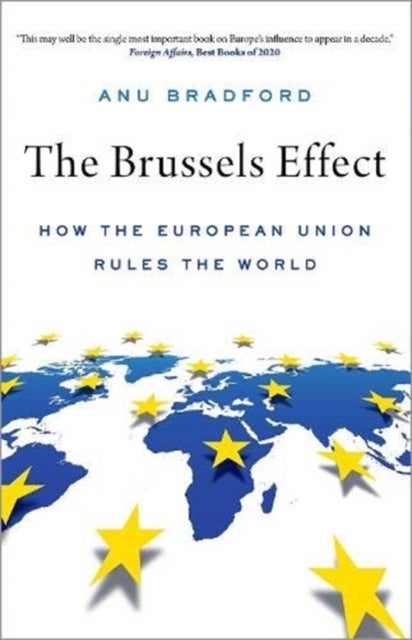 Bilde av The Brussels Effect Av Anu (henry L. Moses Professor Of Law And International Organizations Bradford, Henry L. Moses Professor Of Law And Internationa