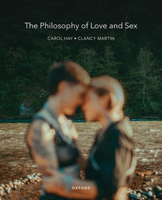 Bilde av The Philosophy Of Love And Sex Av Clancy (university Of Missouri - Kansas City) Martin, Carol (university Of Massachusetts Lowell) Hay