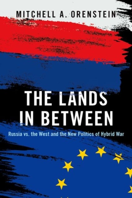 Bilde av The Lands In Between Av Mitchell A. (professor And Chair Russian And East European Studies Professor And Chair Russian And East European Studies Unive