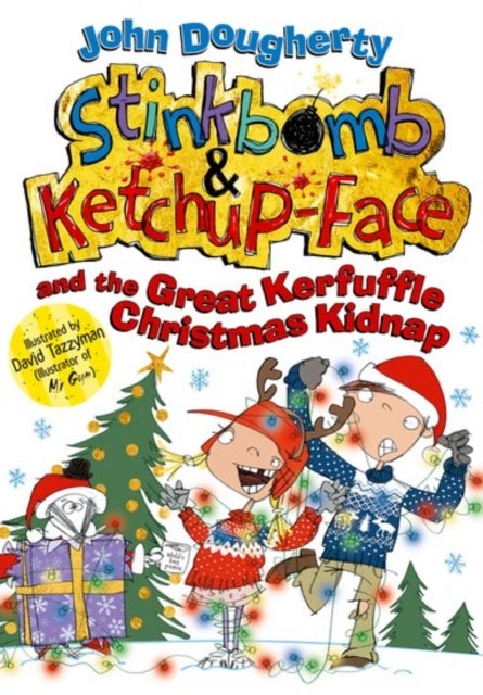 Bilde av Stinkbomb And Ketchup-face And The Great Kerfuffle Christmas Kidnap Av John Dougherty