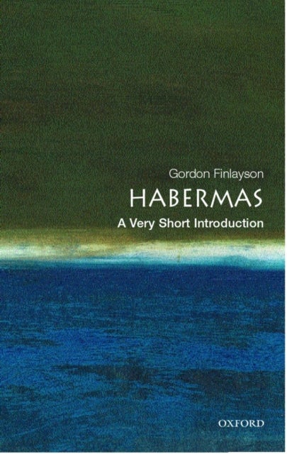 Bilde av Habermas: A Very Short Introduction Av James Gordon (lecturer In Philosophy At The University Of Sussex) Finlayson