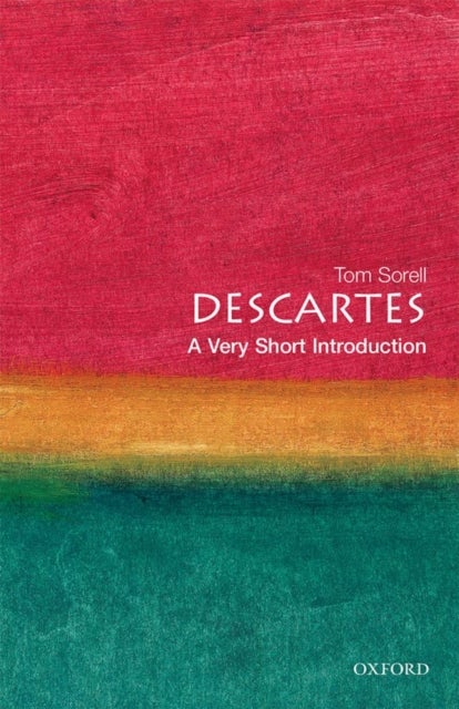 Bilde av Descartes: A Very Short Introduction Av Tom (professor Of Philosophy Professor Of Philosophy University Of Essex) Sorell