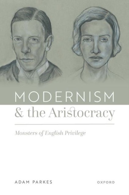 Bilde av Modernism And The Aristocracy Av Adam (professor Of English Professor Of English University Of Georgia) Parkes