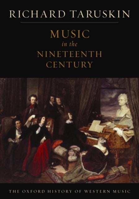 Bilde av The Oxford History Of Western Music: Music In The Nineteenth Century Av Richard (professor Of Musicology Professor Of Musicology University Of Califor