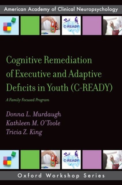 Bilde av Cognitive Remediation Of Executive And Adaptive Deficits In Youth (c-ready) Av Donna L. (clinical Neuropsychologist Clinical Neuropsychologist Univers