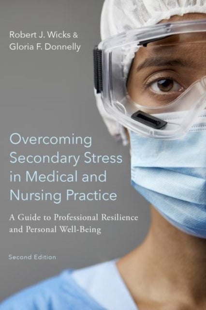Bilde av Overcoming Secondary Stress In Medical And Nursing Practice Av Robert J. (professor Emeritus Professor Em Wicks