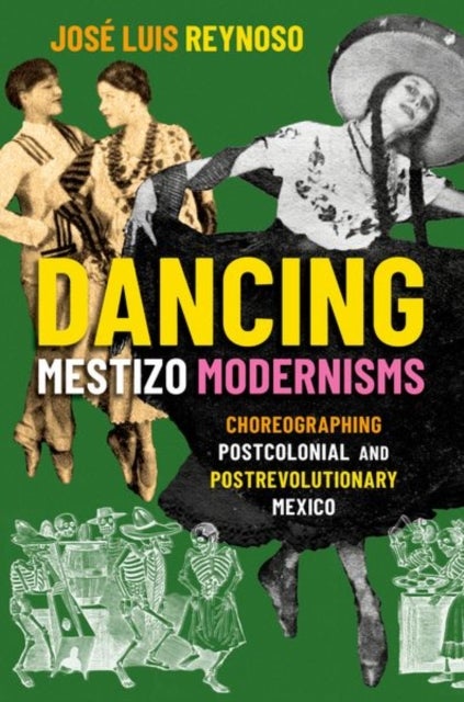 Bilde av Dancing Mestizo Modernisms Av Jose Luis (assistant Professor Of Dance Assistant Professor Of Dance Uc Riverside) Reynoso
