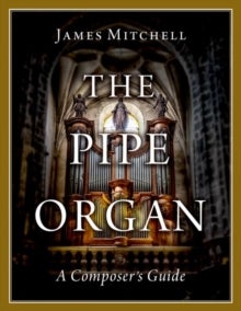 Bilde av The Pipe Organ Av James (sub-organist Sub-organist Gloucester Cathedral) Mitchell