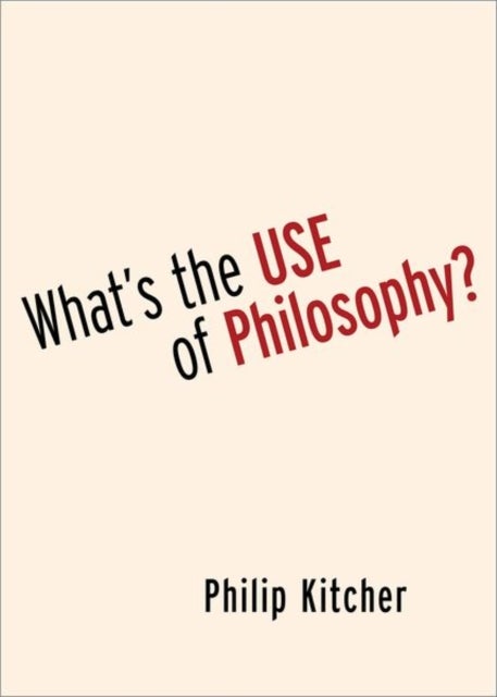 Bilde av What&#039;s The Use Of Philosophy? Av Philip (john Dewey Professor Emeritus Of Kitcher