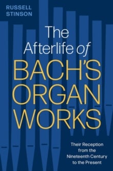 Bilde av The Afterlife Of Bach&#039;s Organ Works Av Russell (emeritus Professor Of Music Emeritus Professor Of Music Lyon College Batesville Ar) Stinson