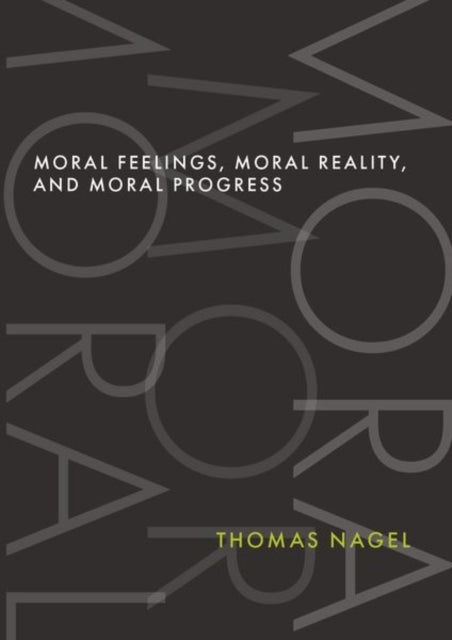 Bilde av Moral Feelings, Moral Reality, And Moral Progress Av Thomas (university Professor Emeritus University Professor Emeritus New York University) Nagel
