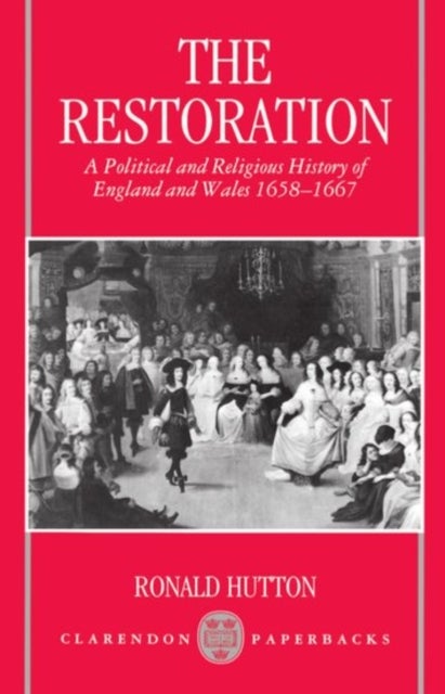 Bilde av The Restoration Av Ronald (professor Of History Professor Of History University Of Bristol) Hutton