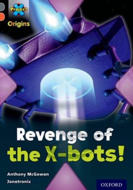 Bilde av Project X Origins: Grey Book Band, Oxford Level 13: Great Escapes: Revenge Of The X-bots! Av Anthony Mcgowan