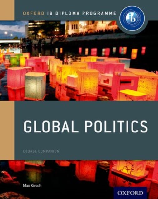 Bilde av Oxford Ib Diploma Programme: Global Politics Course Book Av Max Kirsch