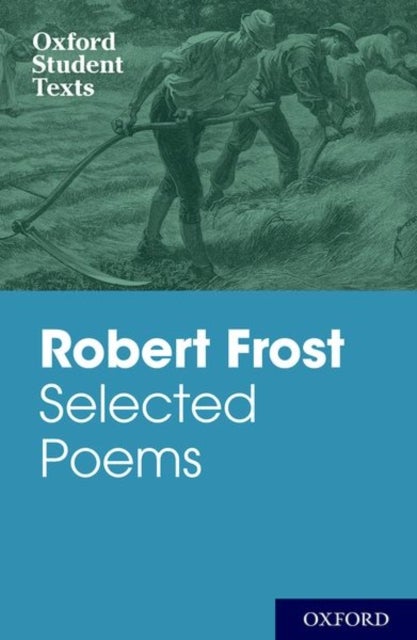 Bilde av Oxford Student Texts: Robert Frost: Selected Poems Av Robert Frost
