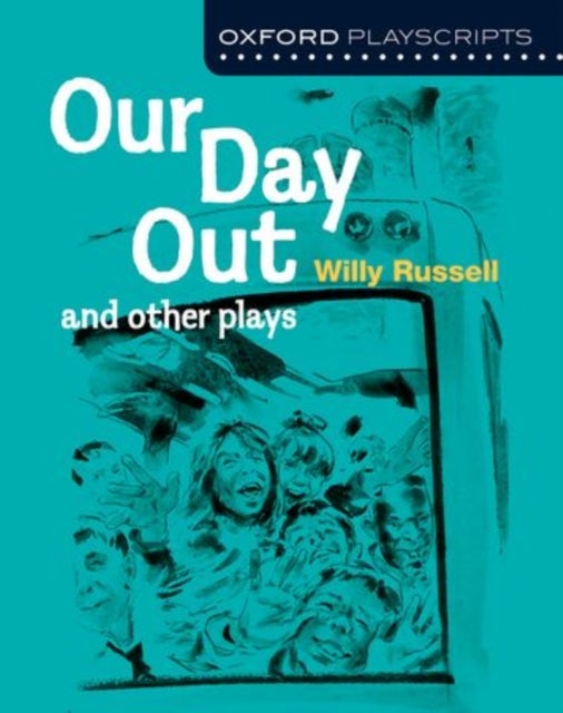 Bilde av Oxford Playscripts: Our Day Out And Other Plays Av Willy Russell