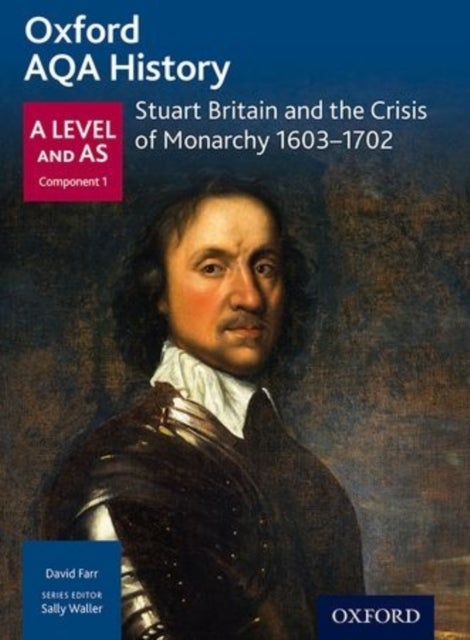 Bilde av Oxford Aqa History For A Level: Stuart Britain And The Crisis Of Monarchy 1603-1702 Av David Farr