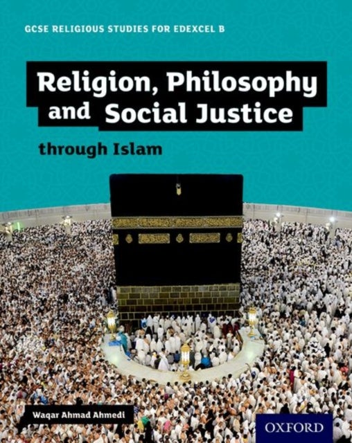 Bilde av Gcse Religious Studies For Edexcel B: Religion, Philosophy And Social Justice Through Islam Av Waqar Ahmad Ahmedi