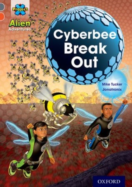 Bilde av Project X Alien Adventures: Grey Book Band, Oxford Level 13: Cyberbee Break Out Av Mike Tucker