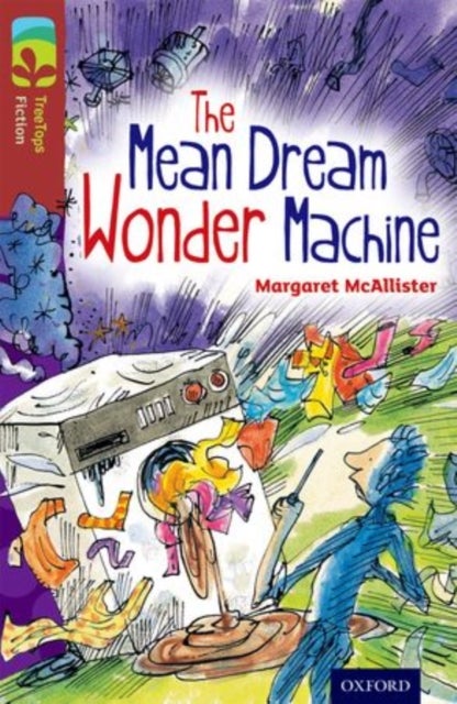 Bilde av Oxford Reading Tree Treetops Fiction: Level 15 More Pack A: The Mean Dream Wonder Machine Av Margaret Mcallister
