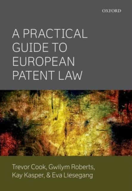 Bilde av A Practical Guide To European Patent Law Av Trevor (partner Partner Wilmerhale) Cook, Gwilym (partner Partner Kilburn &amp; Strode) Roberts, Kay (part