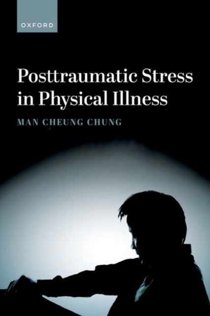 Bilde av Posttraumatic Stress In Physical Illness Av Man Cheung (professor Of Psychology Professor Of Psychology Zayed University) Chung