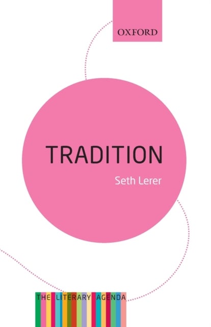Bilde av Tradition: A Feeling For The Literary Past Av Seth (university Of California At San Diego) Lerer