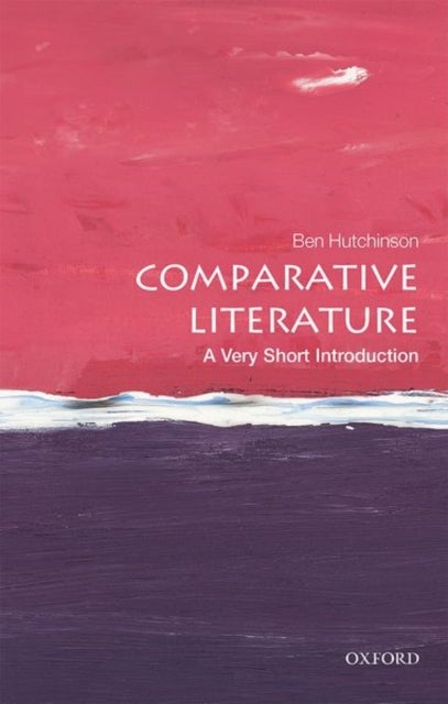 Bilde av Comparative Literature: A Very Short Introduction Av Ben (professor Of European Literature Hutchinson