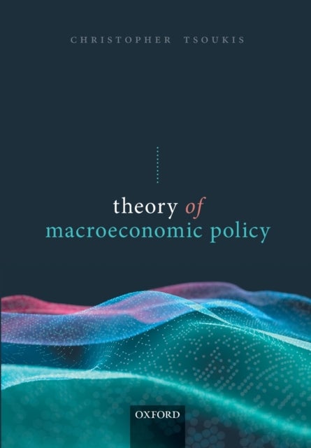 Bilde av Theory Of Macroeconomic Policy Av Christopher (senior Lecturer In Economics Senior Lecturer In Economics Keele University) Tsoukis