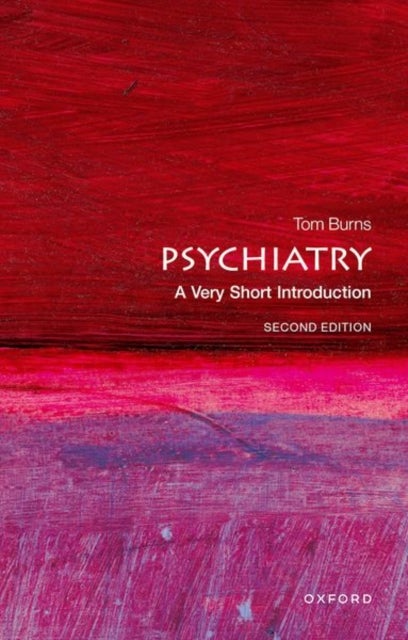 Bilde av Psychiatry: A Very Short Introduction Av Tom (emeritus Professor Of Social Psychiatry Oxford. Honorary Professor Of Psychiatry Ucl.) Burns