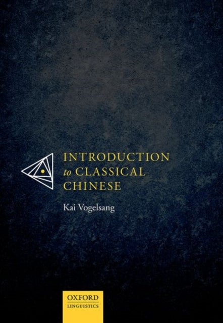 Bilde av Introduction To Classical Chinese Av Kai (professor Of Sinology Professor O Vogelsang