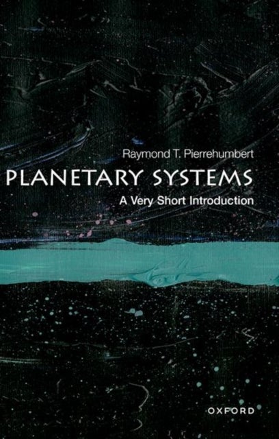 Bilde av Planetary Systems: A Very Short Introduction Av Raymond T. (halley Professor Of Physics University Of Oxford) Pierrehumbert