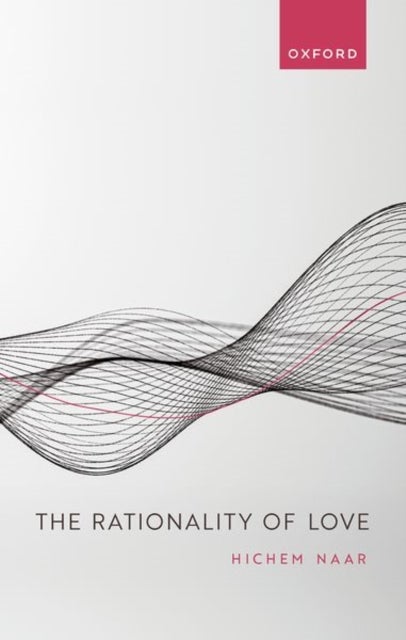 Bilde av The Rationality Of Love Av Hichem (research Associate At The University Of Duisburg-essen) Naar