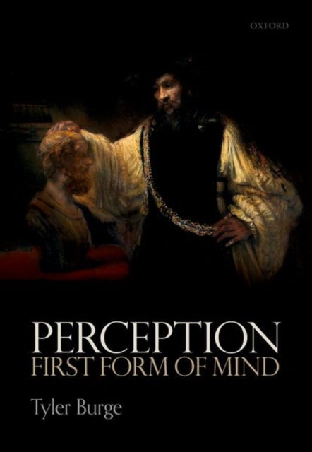 Bilde av Perception: First Form Of Mind Av Tyler (flint Professor Of Philosophy Flint Professor Of Philosophy Ucla) Burge
