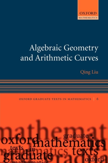 Bilde av Algebraic Geometry And Arithmetic Curves Av Qing (charge De Recherche Centre National De La Recherche Scientifique (cnrs) Laboratoire De Theorie Des N