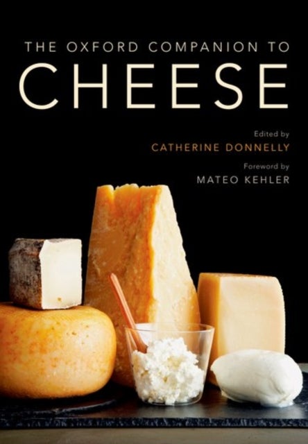 Bilde av The Oxford Companion To Cheese Av Mateo (founder Founder Jasper Hill Farm) Kehler