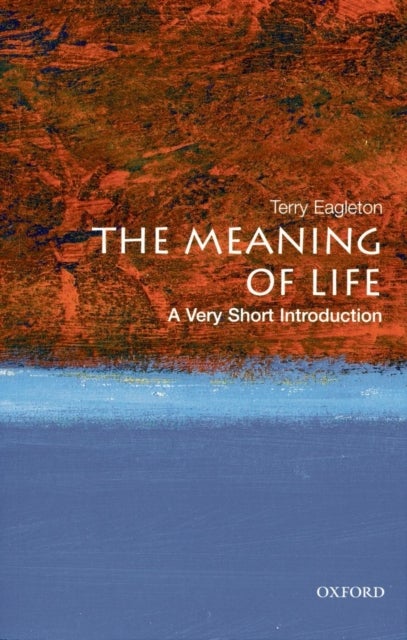 Bilde av The Meaning Of Life: A Very Short Introduction Av Terry (john Edward Taylor Professor Of English At The University Of Manchester) Eagleton