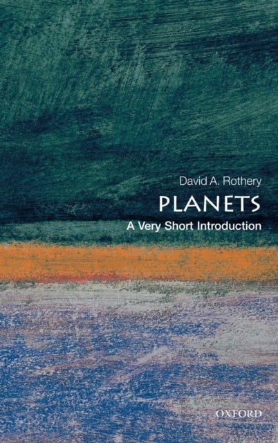 Bilde av Planets: A Very Short Introduction Av David A. (professor Of Planetary Geosciences The Open University) Rothery