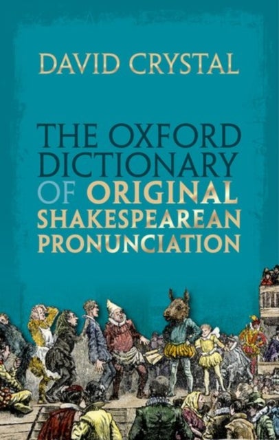 Bilde av The Oxford Dictionary Of Original Shakespearean Pronunciation Av David (honorary Professor Of Linguistics Honorary Professor Of Linguistics University