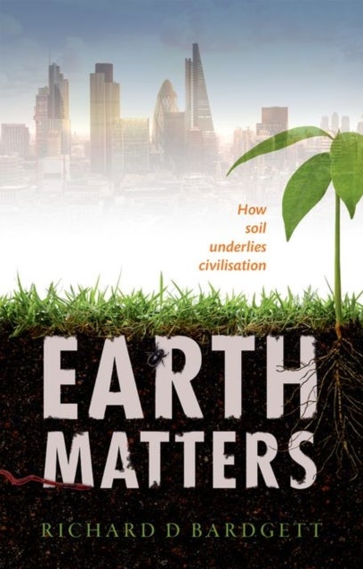 Bilde av Earth Matters Av Richard (professor Of Ecology At The University Of Manchester) Bardgett