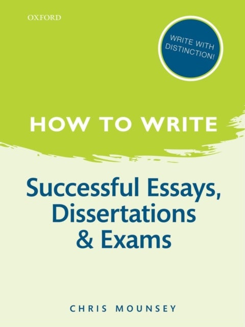 Bilde av How To Write: Successful Essays, Dissertations, And Exams Av Chris (university Of Winchester) Mounsey