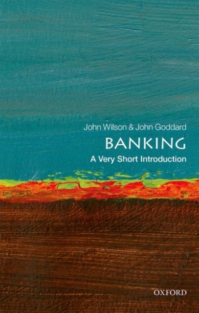 Bilde av Banking: A Very Short Introduction Av John (professor Of Financial Economics Bangor University) Goddard, John O. S. (professor John O.s. Wilson Profes