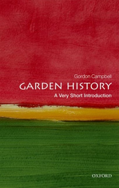 Bilde av Garden History: A Very Short Introduction Av Gordon (fellow In Renaissance Studies University Of Leicester) Campbell