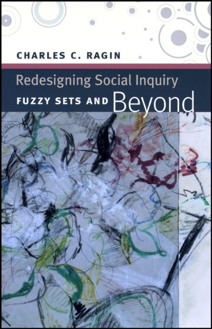 Bilde av Redesigning Social Inquiry ¿ Fuzzy Sets And Beyond Av Charles C. Ragin