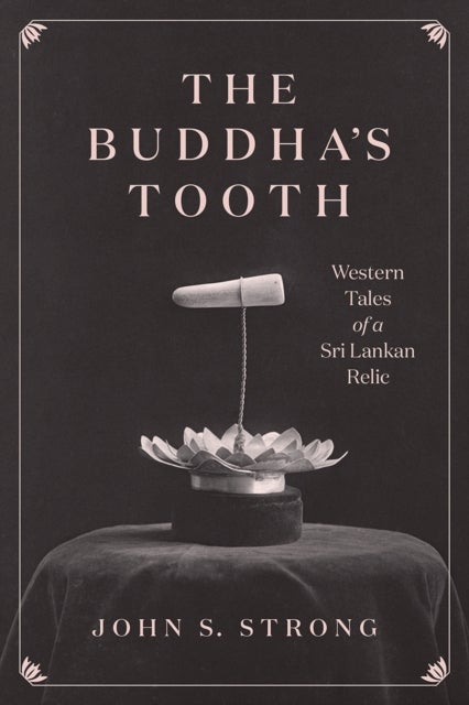 Bilde av The Buddha&#039;s Tooth Av Professor John S. Strong