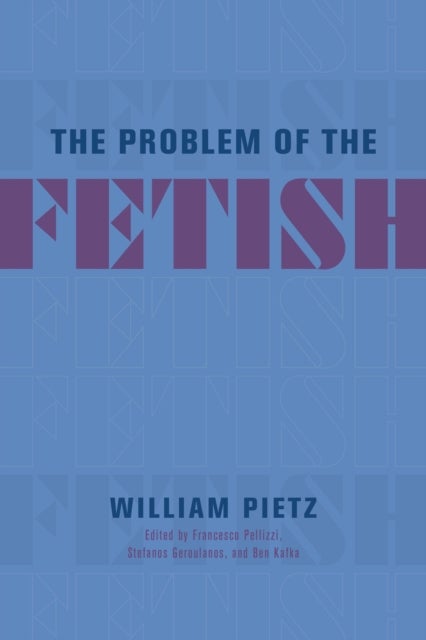 Bilde av The Problem Of The Fetish Av William Pietz