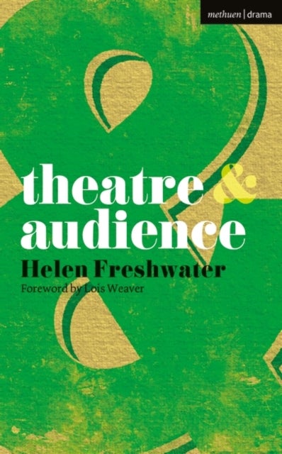 Bilde av Theatre And Audience Av Lois Weaver, Helen Freshwater