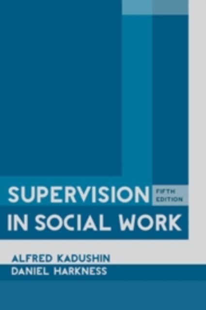 Bilde av Supervision In Social Work Av Alfred Kadushin, Daniel (professor Boise State University) Harkness