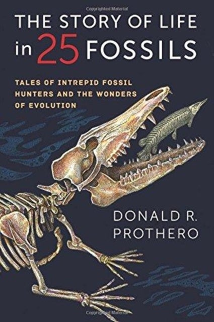 Bilde av The Story Of Life In 25 Fossils Av Donald R. Prothero